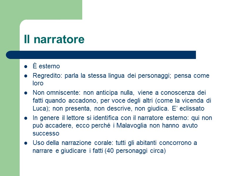 Il narratore È esterno Regredito: parla la stessa lingua dei personaggi; pensa come loro